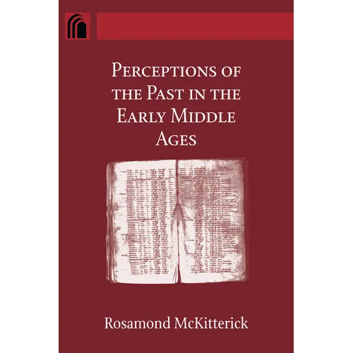 Perceptions of the Past in the Early Middle Ages - Paperback