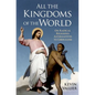 All the Kingdoms of the World: On Radical Religious Alternatives to Liberalism - Hardcover