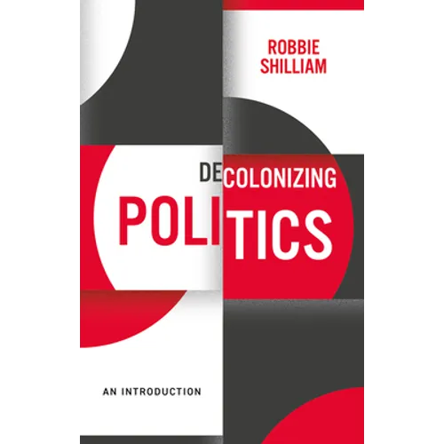 Decolonizing Politics: An Introduction - Hardcover