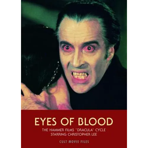 Eyes of Blood: The Hammer Films "Dracula" Cycle Starring Christopher Lee - Paperback