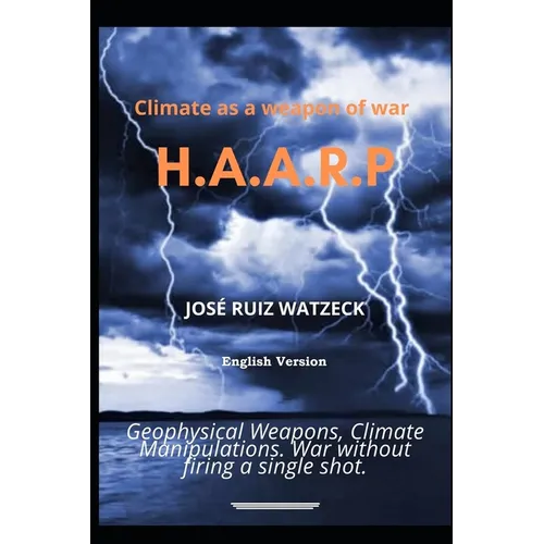Climate as a weapon of war: H.A.A.R.P - Paperback