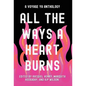 All the Ways a Heart Burns: A Voyage YA Anthology - Hardcover