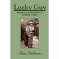 Lucky Guy: Memoirs of a World War II Canadian Soldier - Paperback