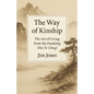 The Way of Kinship: The Art of Living from the Daodejing (Tao Te Ching) - Paperback
