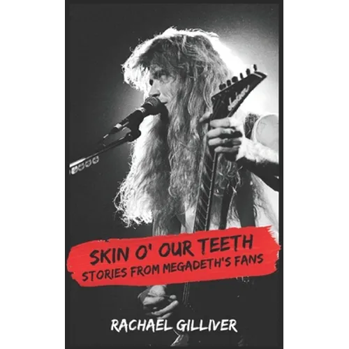 Skin O' Our Teeth: Stories from Megadeth's Fans - Paperback