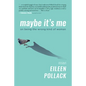 Maybe It's Me Essays: On Being the Wrong Kind of Woman - Paperback