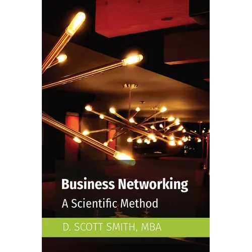 Business Networking: A Scientific Method - Paperback