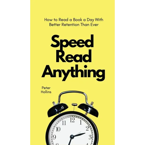 Speed Read Anything: How to Read a Book a Day With Better Retention Than Ever - Hardcover