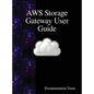AWS Storage Gateway User Guide - Hardcover