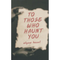 To Those Who Haunt You - Paperback