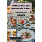 Diabetic Renal Diet Cookbook for Seniors: The Comprehensive Seniors Low-Salt, Low-Sugar, Low-Potassium, and Low-Phosphorus Diet To Reverse Diabetes - Paperback