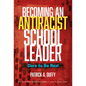 Becoming an Antiracist School Leader: Dare to Be Real - Paperback