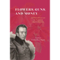 Flowers, Guns, and Money: Joel Roberts Poinsett and the Paradoxes of American Patriotism - Hardcover