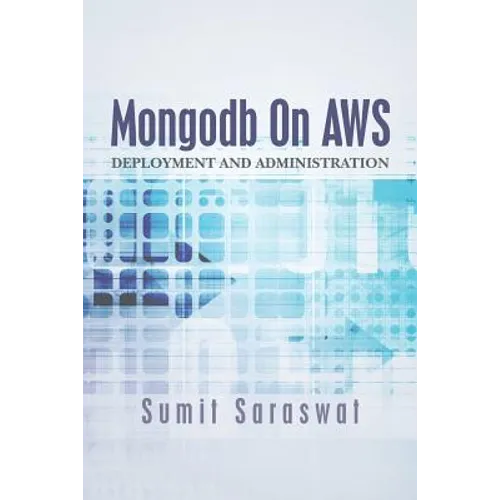 Mongodb On AWS: Deployment and administration - Paperback