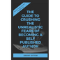 Self-Publishing Formula: The Guide to Crushing The Unrealistic Fears of Becoming A Self-Published Author - Paperback