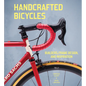 Handcrafted Bicycles: Builders, Frame Design, and Inspiration - Hardcover