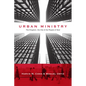 Urban Ministry: The Kingdom, the City & the People of God - Paperback
