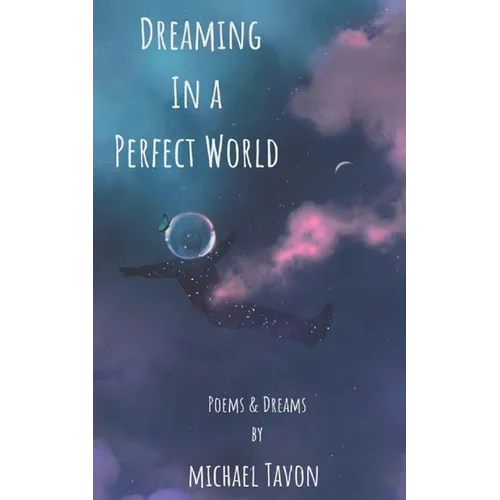 Dreaming in a Perfect World: Poems and Dreams - Paperback