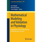 Mathematical Modeling and Validation in Physiology: Applications to the Cardiovascular and Respiratory Systems - Paperback