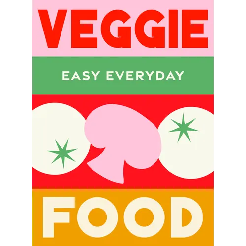 Veggie Food: 180 Simple Triple-Tested Recipes - Hardcover