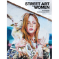 Street Art by Women: 50+ Essential Contemporary Artists - Hardcover