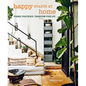 Happy Starts at Home: Change Your Space, Transform Your Life - Hardcover
