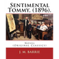 Sentimental Tommy, (1896). By: J. M. Barrie: Novel (Original Classics) - Paperback