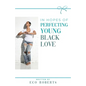 In Hopes of Perfecting Young Black Love: 22ways to Please Your Man - Paperback