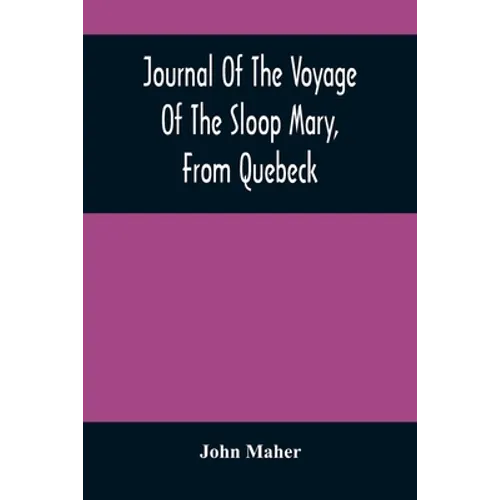 Journal Of The Voyage Of The Sloop Mary, From Quebeck: Together With An Account Of Her Wreck Off Montauk Point, L.I., Anno 1701 - Paperback