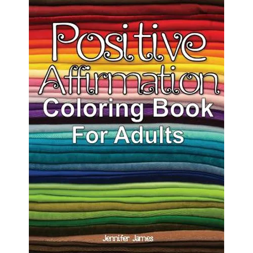 Positive Affirmation Coloring Book For Adults - Paperback
