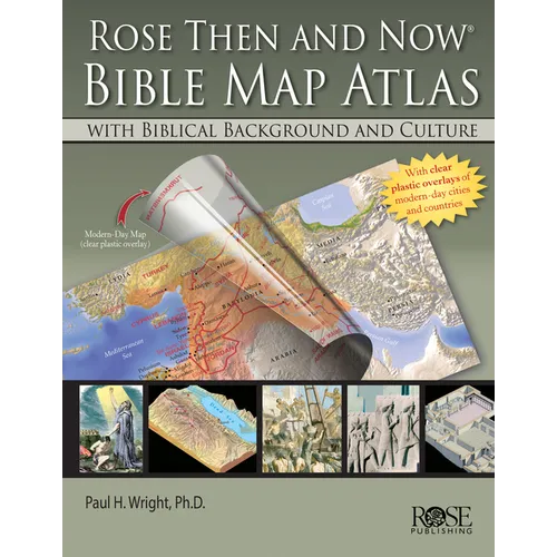 Rose Then and Now Bible Map Atlas: With Biblical Background and Culture - Hardcover