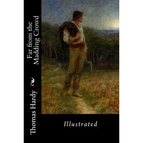 Far from the Madding Crowd: Illustrated - Paperback