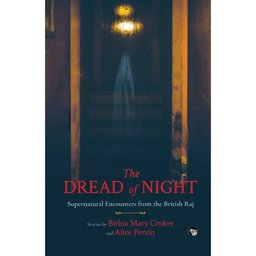 The Dread of Night Supernatural Encounters from the British Raj - Paperback