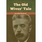 The Old Wives' Tale - Hardcover