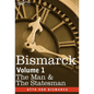 Bismarck: The Man & the Statesman, Volume 1 - Hardcover