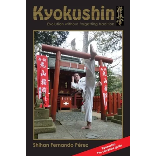 Kyokushin: Evolution Without Forgetting Tradition - Paperback