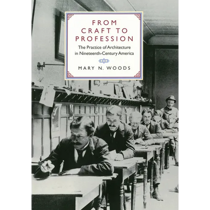 From Craft to Profession: The Practice of Architecture in Nineteenth-Century America - Hardcover