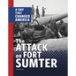 The Attack on Fort Sumter: A Day That Changed America - Hardcover