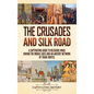 The Crusades and Silk Road: A Captivating Guide to Religious Wars During the Middle Ages and an Ancient Network of Trade Routes - Hardcover