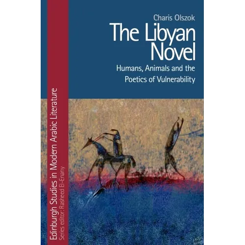 The Libyan Novel: Humans, Animals and the Poetics of Vulnerability - Paperback