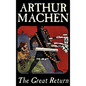 The Great Return by Arthur Machen, Fiction, Fantasy - Hardcover