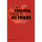 O My Friends, There Is No Friend: The Politics of Friendship at the End of Ecology - Paperback