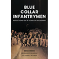 Blue Collar Infantrymen: Reflections on 35 Years of Soldiering - Paperback