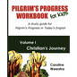 Pilgrim's Progress Workbook for Kids: Christian's Journey: A study guide for Pilgrim's Progress in Today's English - Paperback