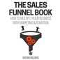 The Sales Funnel Book: How To Multiply Your Business With Marketing Automation - Paperback