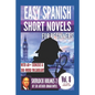 Sherlock Holmes 2: Easy Spanish Short Novels for Beginners: With 60+ Exercises & 200-Word Vocabulary (Learn Spanish) - Paperback