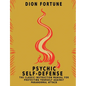 Psychic Self-Defense: The Classic Instruction Manual for Protecting Yourself Against Paranormal Attack - Paperback