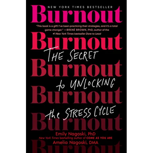 Burnout: The Secret to Unlocking the Stress Cycle - Hardcover