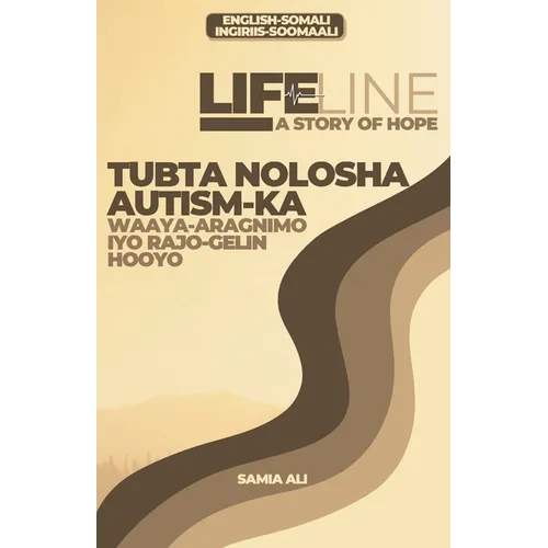 Lifeline: A Story of Hope / Tubta Nolosha Autism-ka: Waaya-Aragnimo iyo Rajo-Gelin Hooyo - Paperback