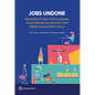 Jobs Undone: Reshaping the Role of Governments toward Markets and Workers in the Middle East and North Africa - Paperback
